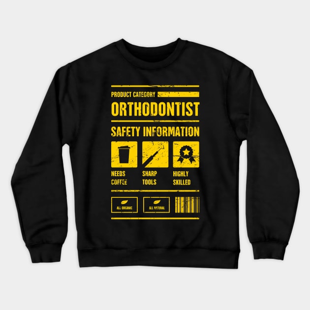 Orthodontist Dentist Safety Information Crewneck Sweatshirt by MeatMan